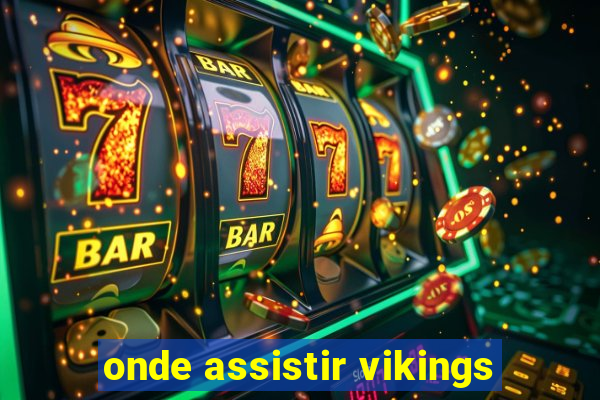 onde assistir vikings
